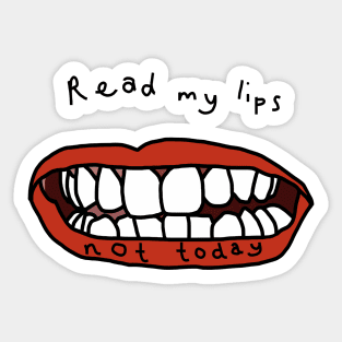 Read My Lips Not Today Funny Face Sticker